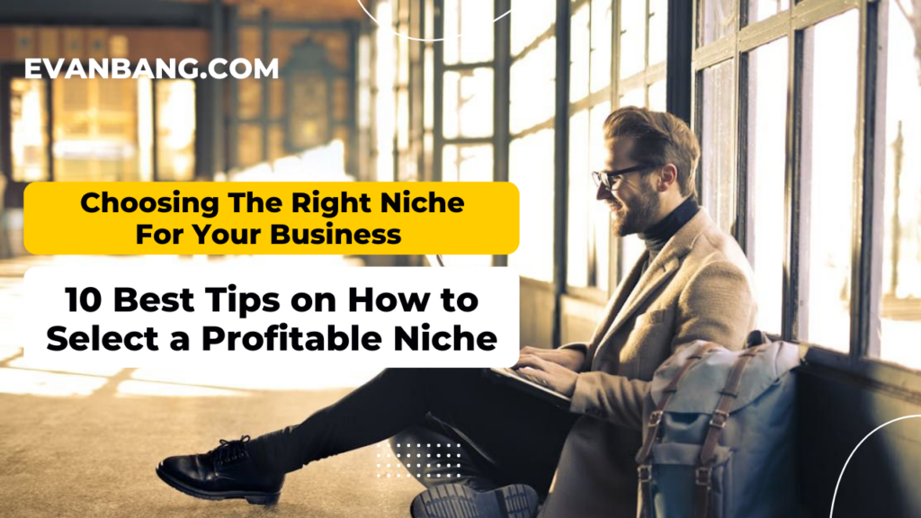 Choosing The Right Niche For Your Business